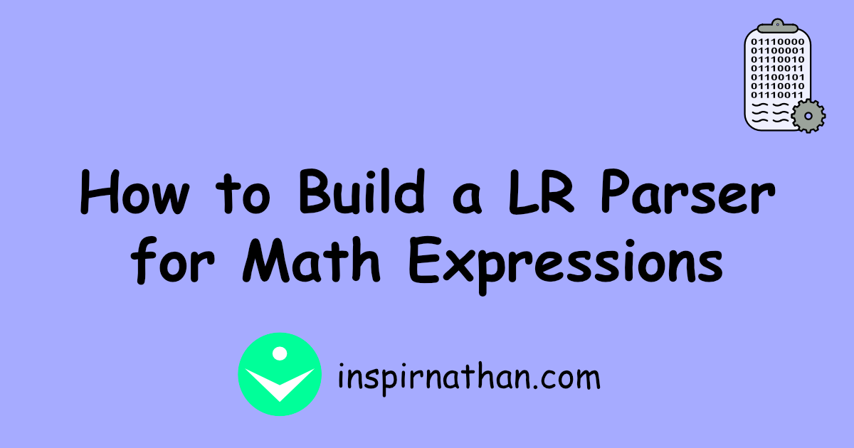 How to Build a LR Parser for Math Expressions