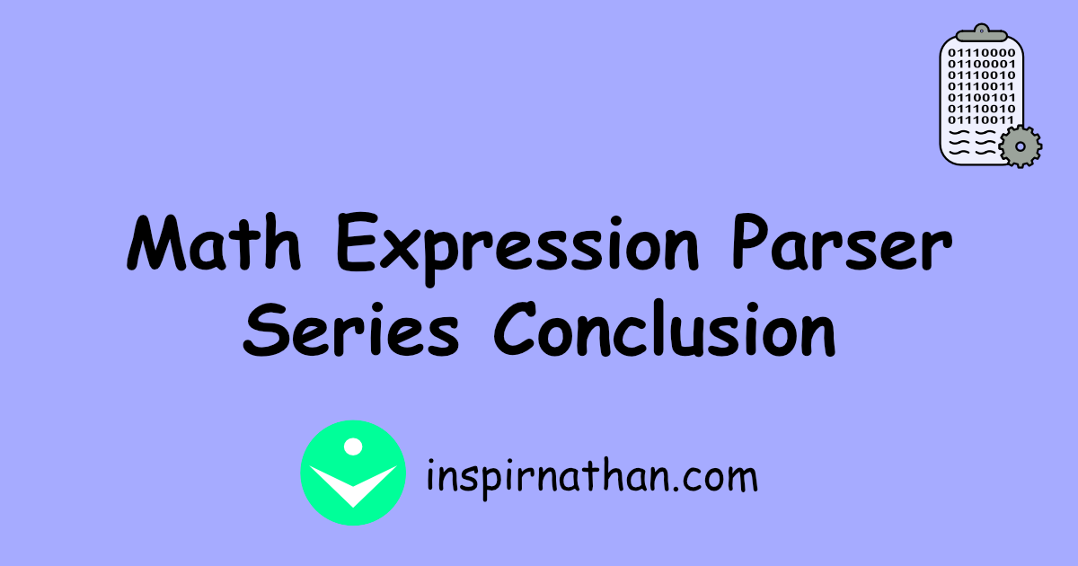 Math Expression Parser Series Conclusion